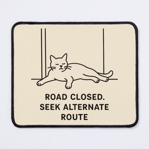 Item preview, Road Closed Seek Alternate Route - Cat Blocking Doorway designed and sold by MiLaKK.