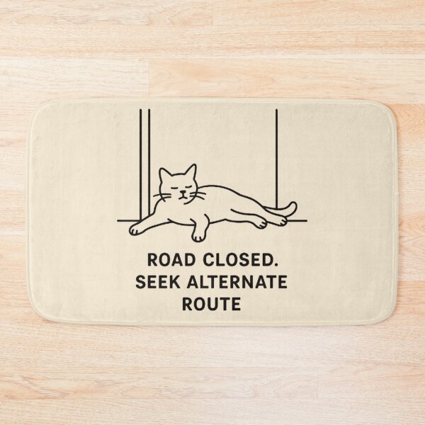Item preview, Road Closed Seek Alternate Route - Cat Blocking Doorway designed and sold by MiLaKK.