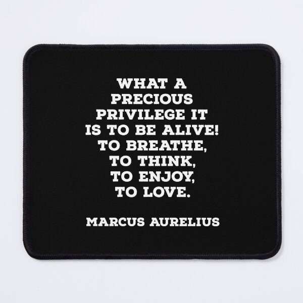 Item preview, What a precious privilege it is to be alive - Stoic Philosophy Quote - Marcus Aurelius designed and sold by Inspirationmotivation.
