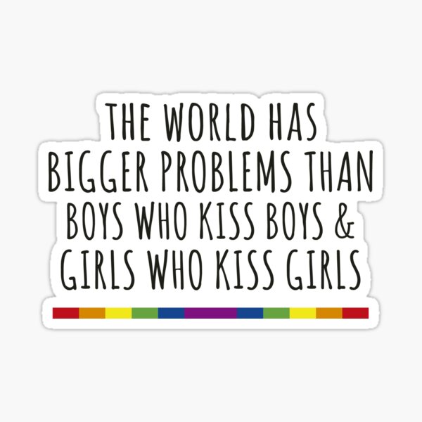 Item preview, The World Has Bigger Problems Than Boys Who Kiss Boys & Girl Who Kiss Girls designed and sold by Queer Pride Shop.
