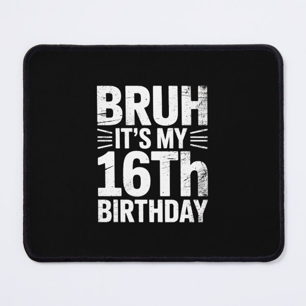 Item preview, Bruh It's My 16th Birthday 16 Years Old Birthday Men Women designed and sold by THagBlue.