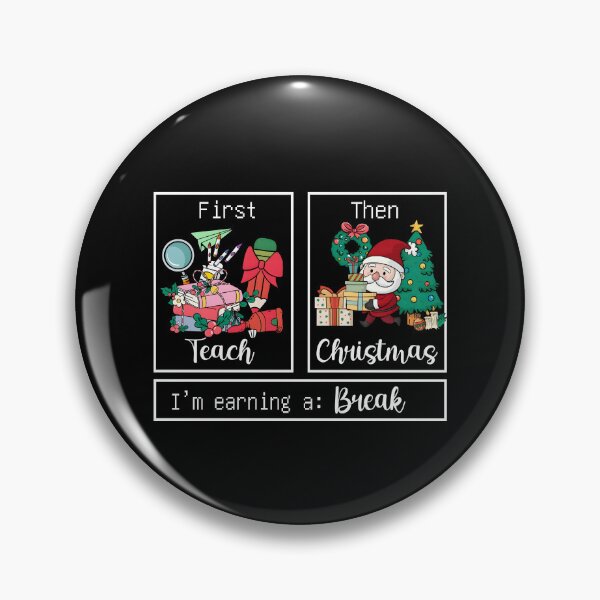 Item preview, First Teach Then Christmas I'm Earning A Break designed and sold by GeraldHawaii.