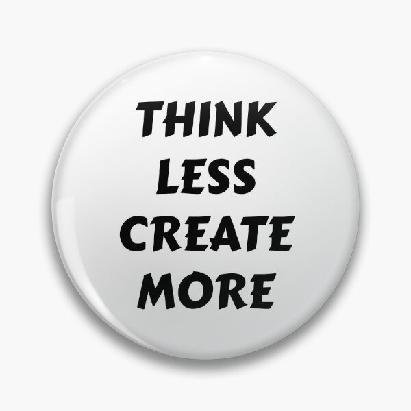 Item preview, Think Less Create More – Inspirational designed and sold by Tejas Art .