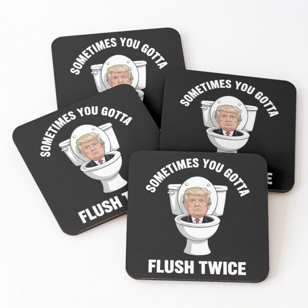 Item preview, Sometimes You Gotta Flush Twice Anti Trump Meme Parody  designed and sold by MonsterBuddiess.
