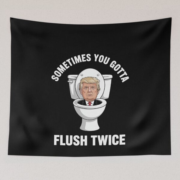 Item preview, Sometimes You Gotta Flush Twice Anti Trump Meme Parody  designed and sold by MonsterBuddiess.