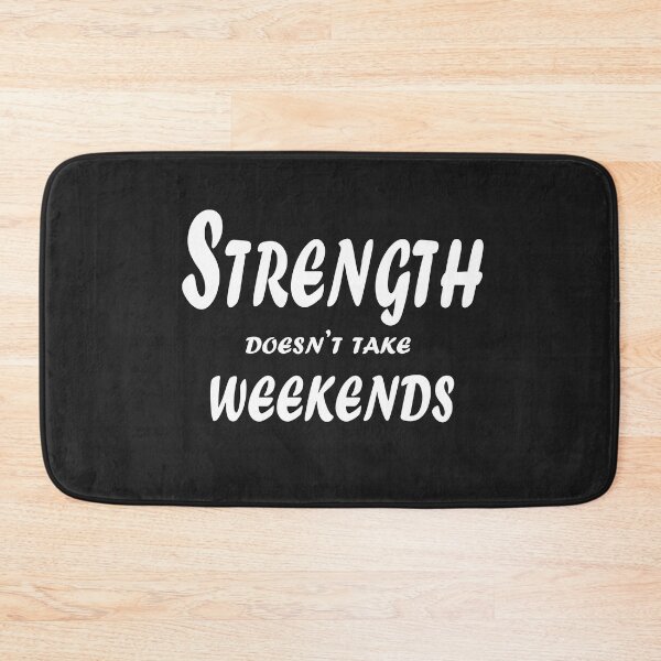 Item preview, Strength Doesn’t Take Weekends – No Days Off Motivational Quote Design designed and sold by ArtNestVerse.
