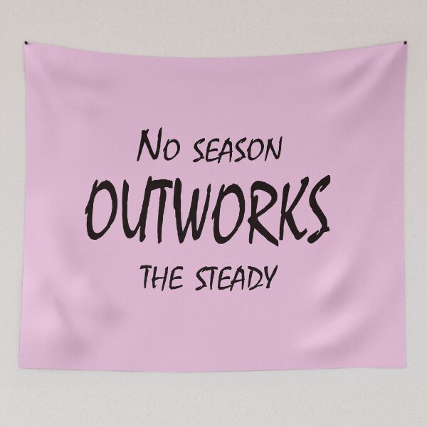 Item preview, No Season Outworks the Steady – Consistency Over Everything Motivational Quote Design designed and sold by ArtNestVerse.