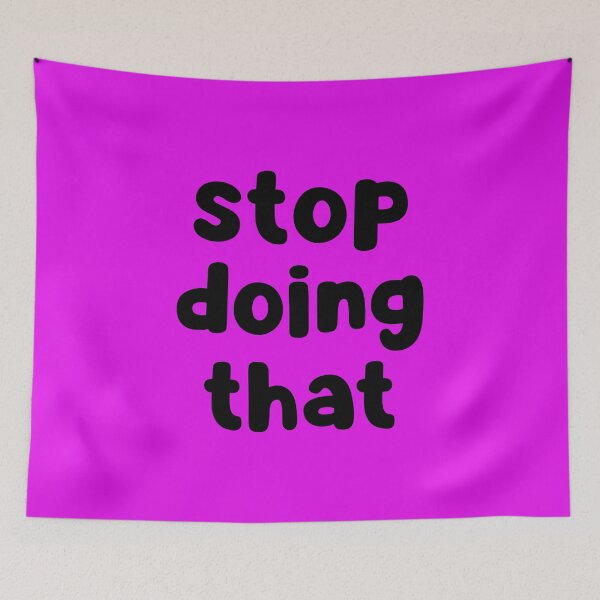 Item preview, Stop Doing That designed and sold by glowdesigns.