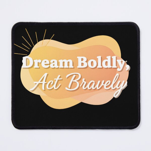 Item preview, Dream Boldly, Act Bravely t-shirt design designed and sold by MofazStyle.