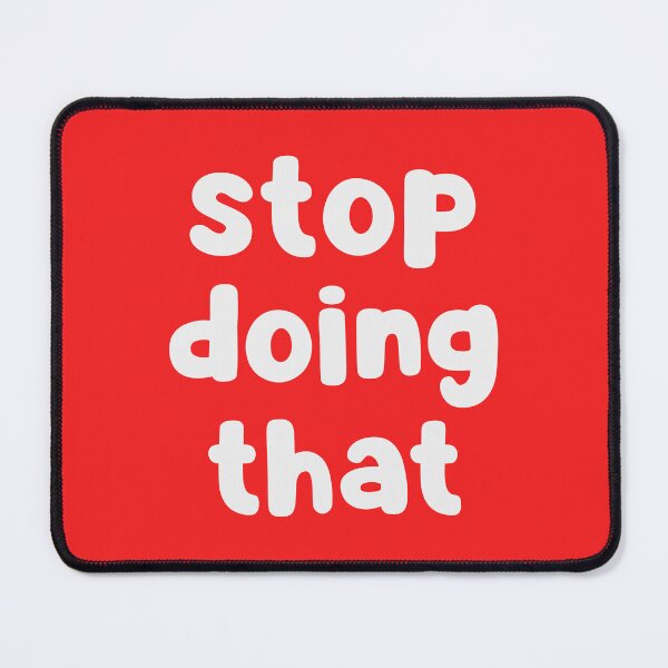 Item preview, Stop Doing That designed and sold by glowdesigns.