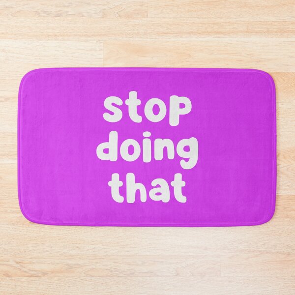 Item preview, Stop Doing That designed and sold by glowdesigns.