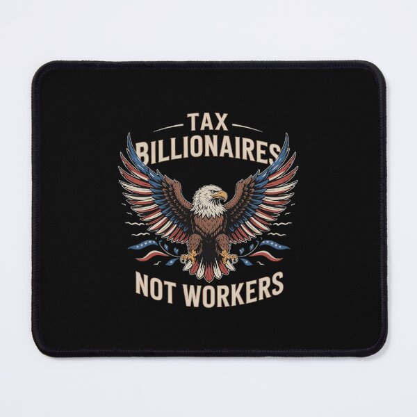 Item preview, Tax Billionaires Not Workers Anti-Trump designed and sold by MonsterBuddiess.