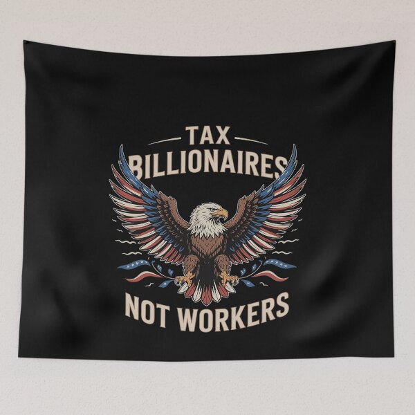 Item preview, Tax Billionaires Not Workers Anti-Trump  designed and sold by MonsterBuddiess.