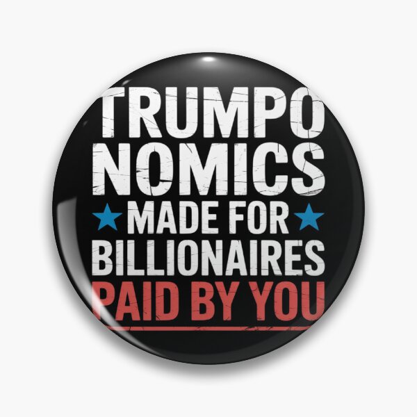 Item preview, Trumponomics Made For Billionaires, Anti-Trump, Anti-Tariffs  designed and sold by GGrizeldaRivas.
