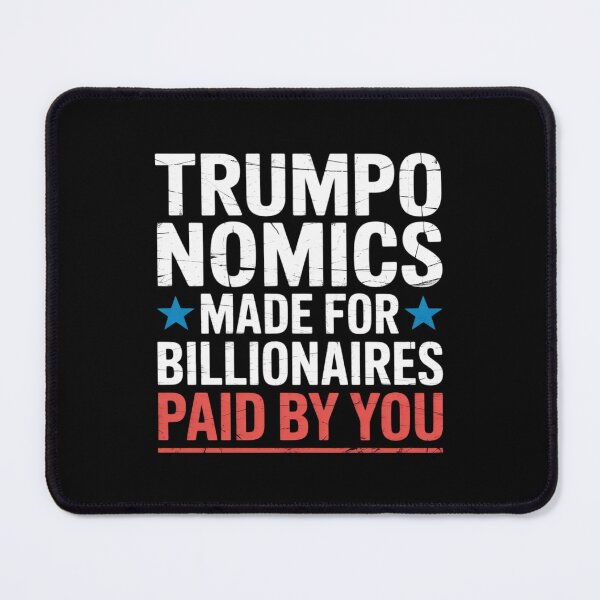 Item preview, Trumponomics Made For Billionaires, Anti-Trump, Anti-Tariffs designed and sold by GGrizeldaRivas.