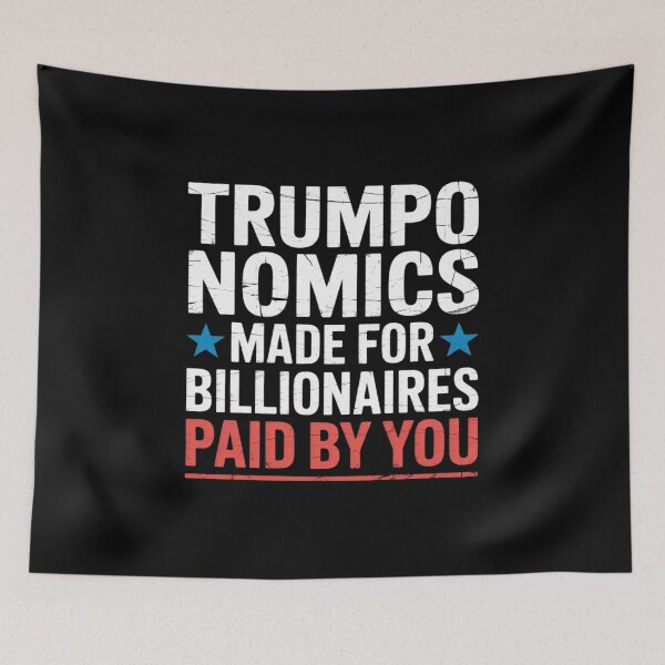 Item preview, Trumponomics Made For Billionaires, Anti-Trump, Anti-Tariffs  designed and sold by GGrizeldaRivas.