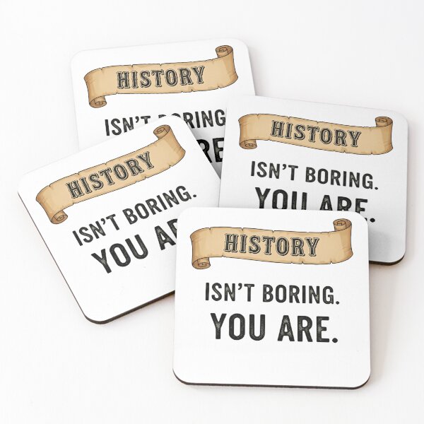 Item preview, History Isn’t Boring You Are Humor Knowledge Wit designed and sold by HumansStuck12.