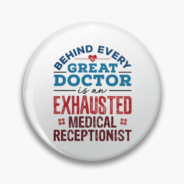 Item preview, Behind Every Great Doctor Is an Exhausted Medical Receptionist designed and sold by jaygo.