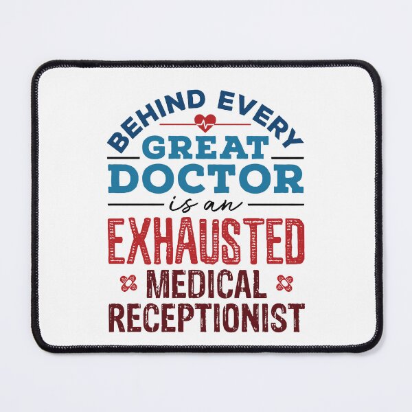 Item preview, Behind Every Great Doctor Is an Exhausted Medical Receptionist designed and sold by jaygo.