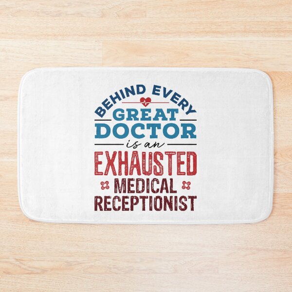 Item preview, Behind Every Great Doctor Is an Exhausted Medical Receptionist designed and sold by jaygo.