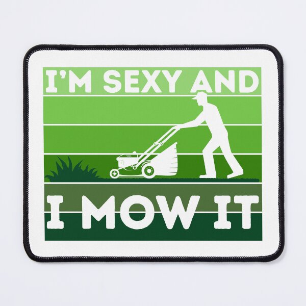 Item preview, I’m sexy and I mow it designed and sold by aipolohu.