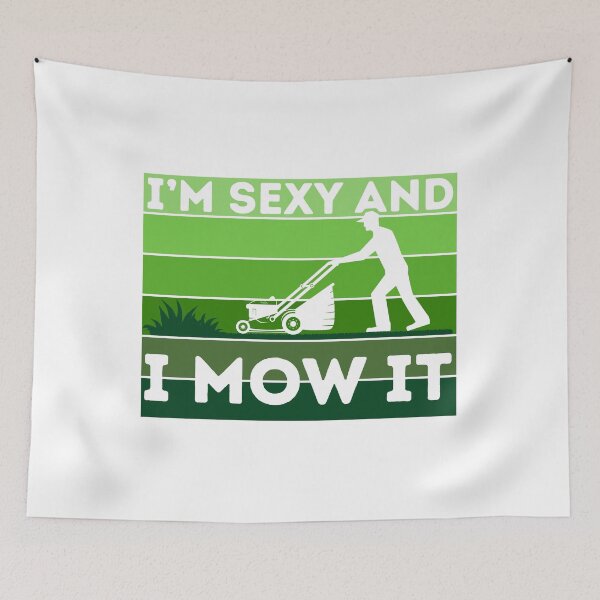 Item preview, I’m sexy and I mow it designed and sold by aipolohu.