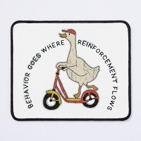 Item preview, Behavior goes where reinforcement flows funny Goose designed and sold by dianadouri.