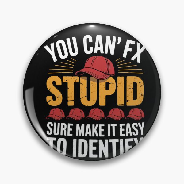 Item preview, You Can't Fix Stupid But The Hats Sure Make It Easy Identify  designed and sold by HuValverdeArt.