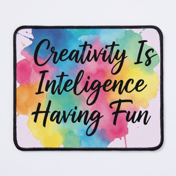 Item preview, Creativity Is Intelligence Having Fun – Artistic Educational Quote designed and sold by Amr Darwish Graphic designer.