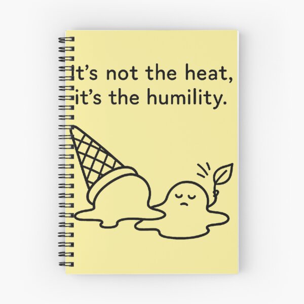 Item preview, It's Not the Heat It's the Humility - Melted Ice Cream designed and sold by MiLaKK.