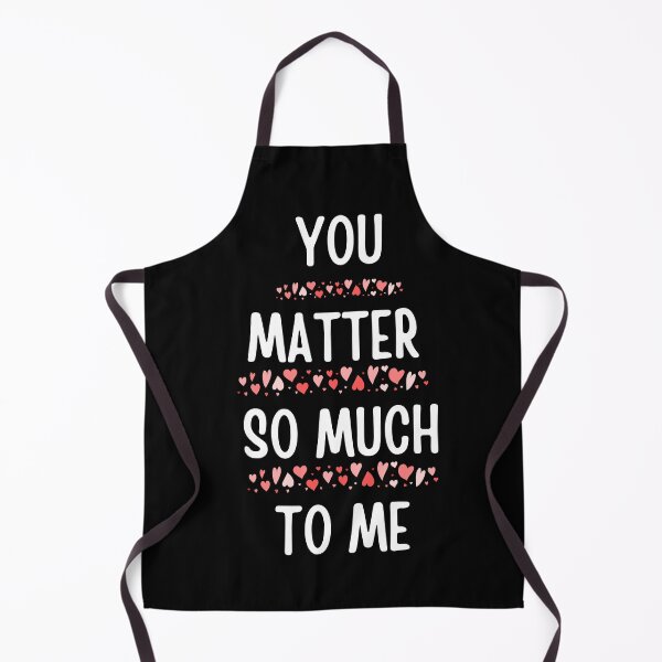 Item preview, you matter so much to me designed and sold by Aminesnip.