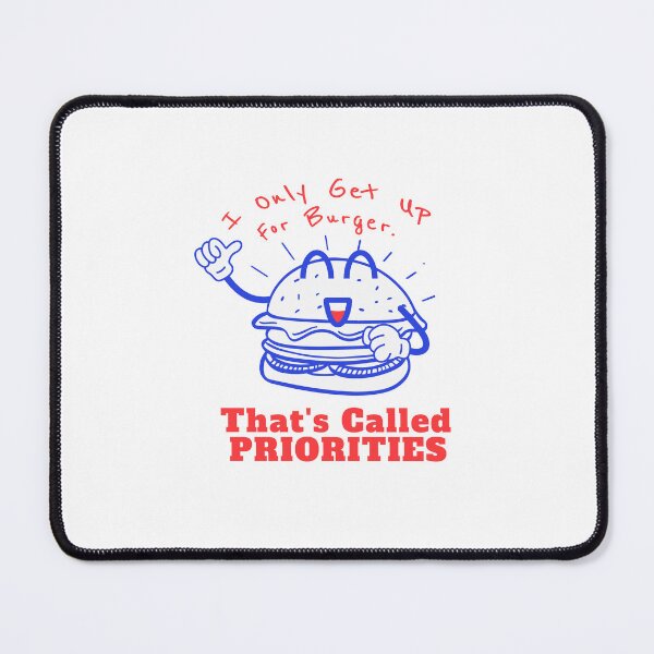 Item preview, I Only Get Up For Burger Priorities designed and sold by heyyoyeah63.
