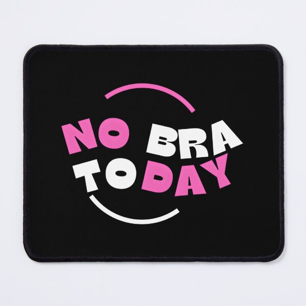 Item preview, No Bra Today designed and sold by KaiDiasOliveira.