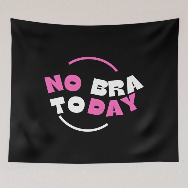 Item preview, No Bra Today designed and sold by KaiDiasOliveira.