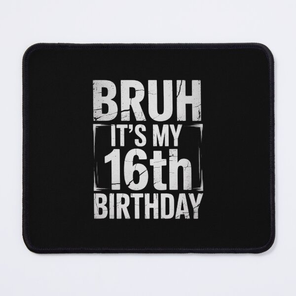 Item preview, Bruh It's My 16th Birthday I'm 16 Year Old Birthday designed and sold by BeetleMalon.