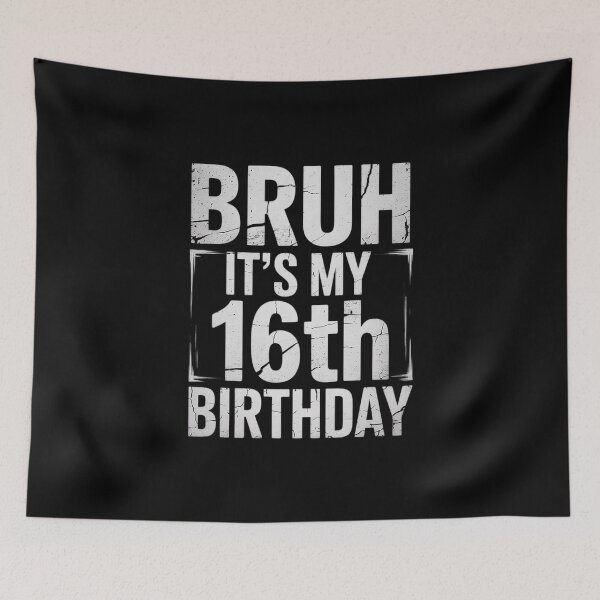 Item preview, Bruh It's My 16th Birthday I'm 16 Year Old Birthday  designed and sold by BeetleMalon.