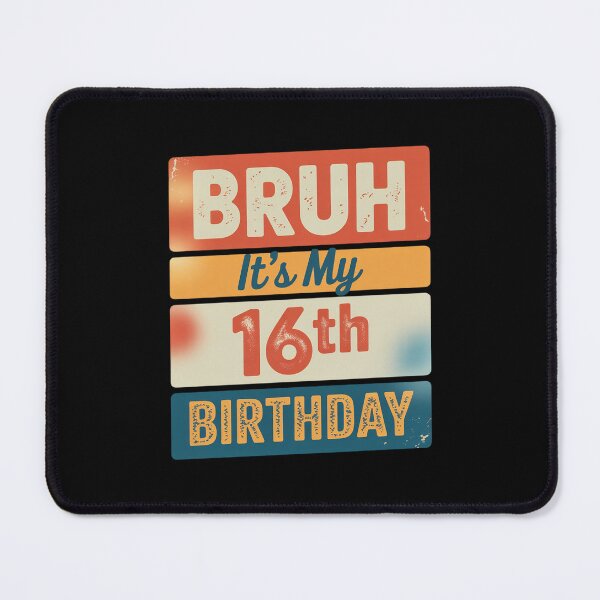 Item preview, Bruh It's My 16th Birthday I'm 16 Year Old designed and sold by BeetleMalon.