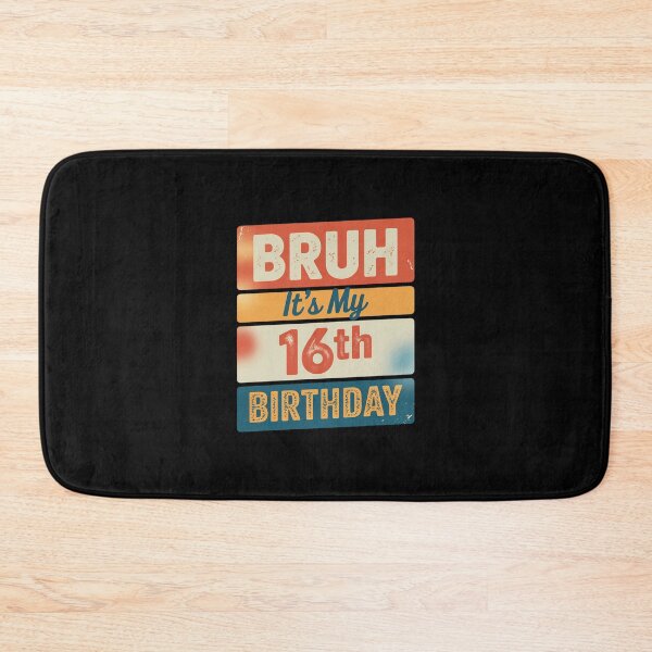 Item preview, Bruh It's My 16th Birthday I'm 16 Year Old  designed and sold by BeetleMalon.