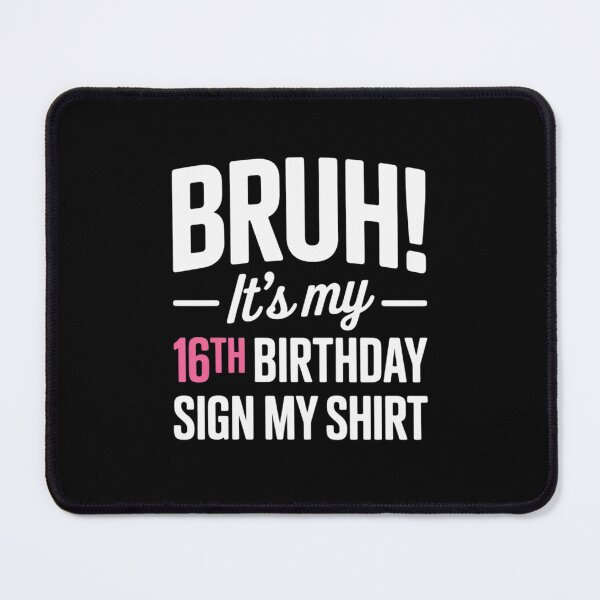 Item preview, Bruh It's My 16th Birthday Sign My 16 Year Old Bday designed and sold by BeetleMalon.