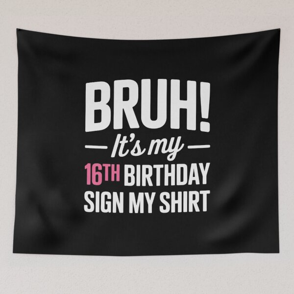 Item preview, Bruh It's My 16th Birthday Sign My 16 Year Old Bday  designed and sold by BeetleMalon.