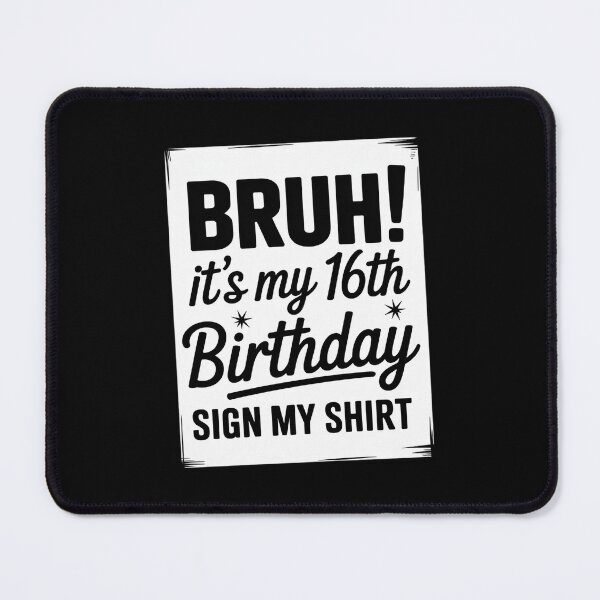 Item preview, Bruh Its My 16th Birthday Sign My 16 Year Old Birthday designed and sold by BeetleMalon.
