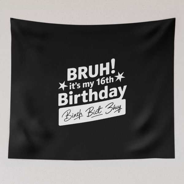 Item preview, Bruh It's My 16th Birthday Sign My 16 Year Old Party  designed and sold by BeetleMalon.