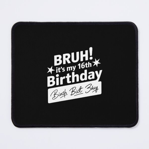 Item preview, Bruh It's My 16th Birthday Sign My 16 Year Old Party designed and sold by BeetleMalon.