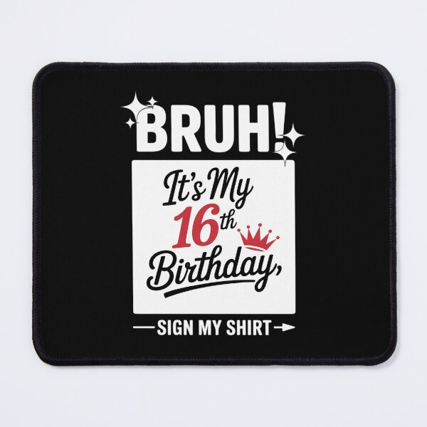 Item preview, BRUH It's My 16th Birthday Sign My 16 years Old BDay 3 designed and sold by BeetleMalon.