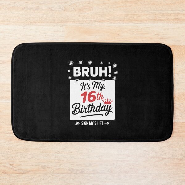 Item preview, Bruh It's My 16th Birthday Sign My 16 Years Old Bday  designed and sold by BeetleMalon.