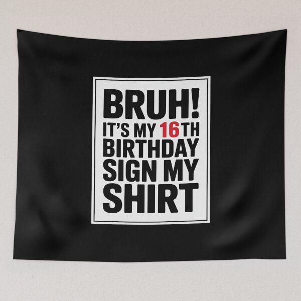 Item preview, Bruh It's My 16th Birthday Sign My 16 Years Old Bday7  designed and sold by BeetleMalon.