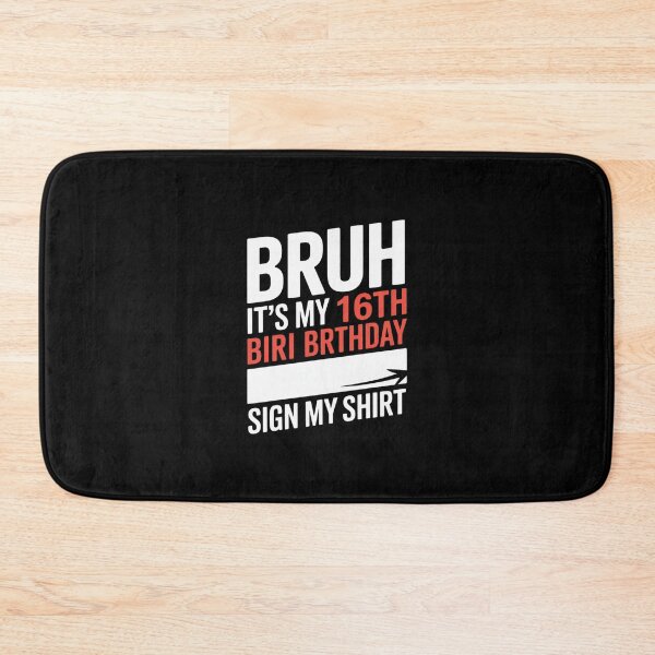 Item preview, Bruh It's My 16th Birthday Sign My 16 Years Old  designed and sold by BeetleMalon.
