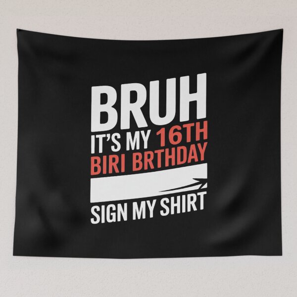 Item preview, Bruh It's My 16th Birthday Sign My 16 Years Old  designed and sold by BeetleMalon.
