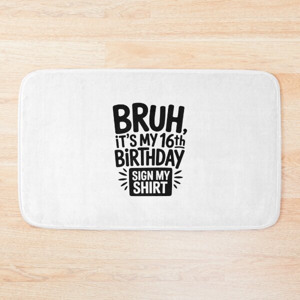 Item preview, Bruh It's My 16th Birthday Sign My 16 Years Old45  designed and sold by BeetleMalon.