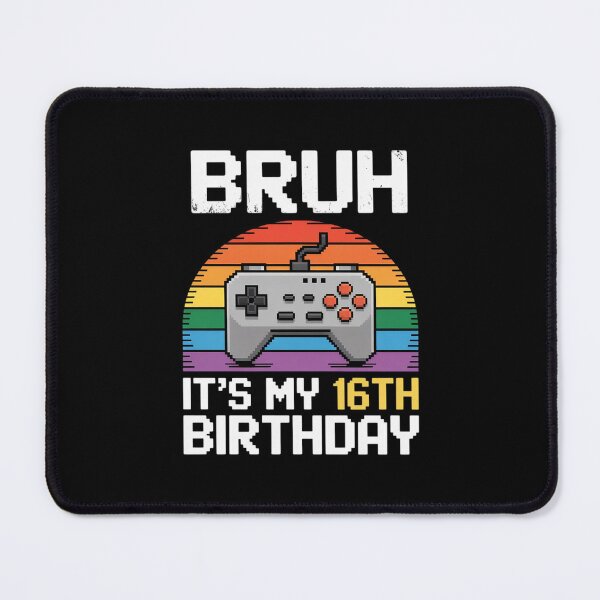 Item preview, Bruh It's My 16th Birthday Video Gamer 16 Year Old designed and sold by BeetleMalon.